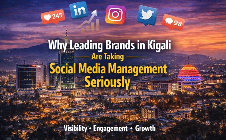  The Social Media Management Strategies Top Kigali Brands Are Using